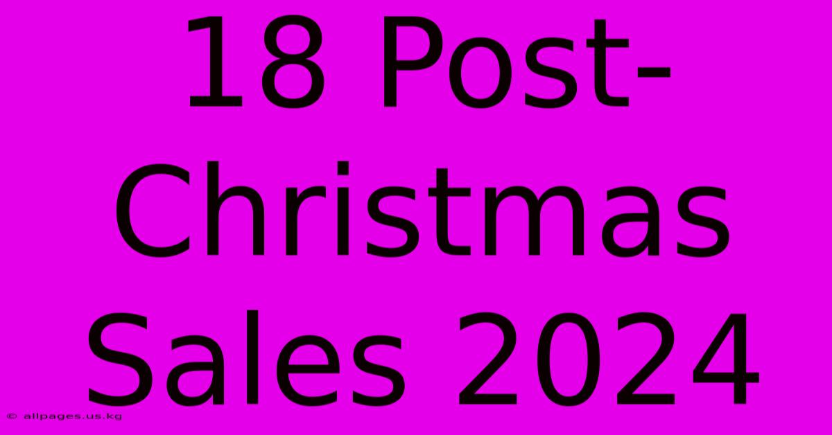 18 Post-Christmas Sales 2024