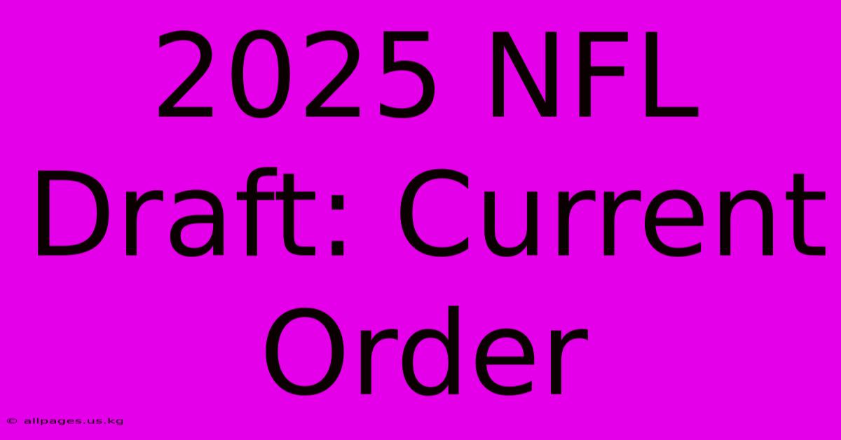 2025 NFL Draft Current Order