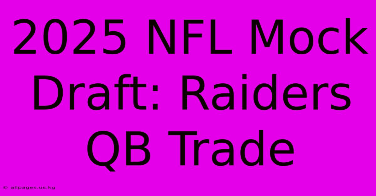 2025 NFL Mock Draft Raiders QB Trade