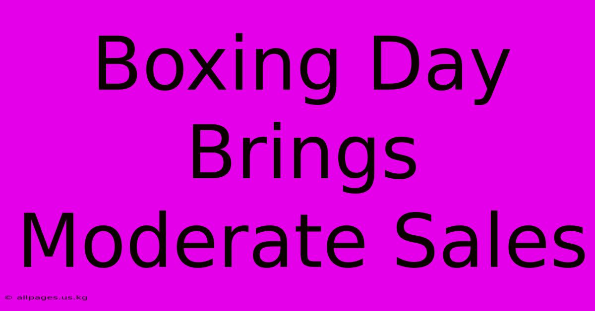 Boxing Day Brings Moderate Sales