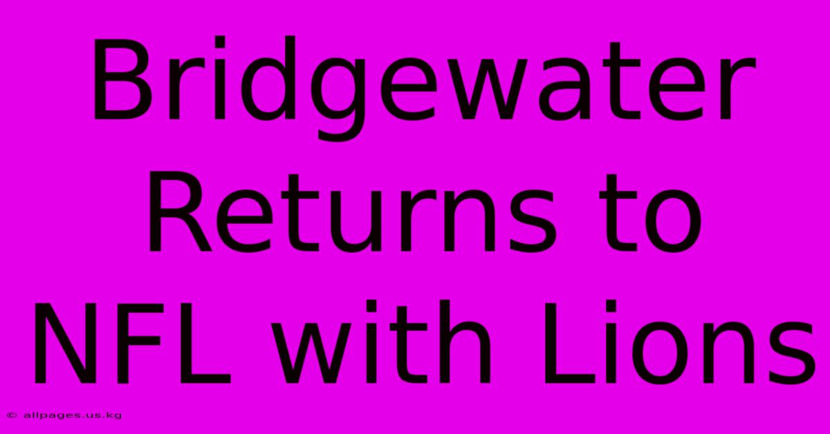 Bridgewater Returns To NFL With Lions