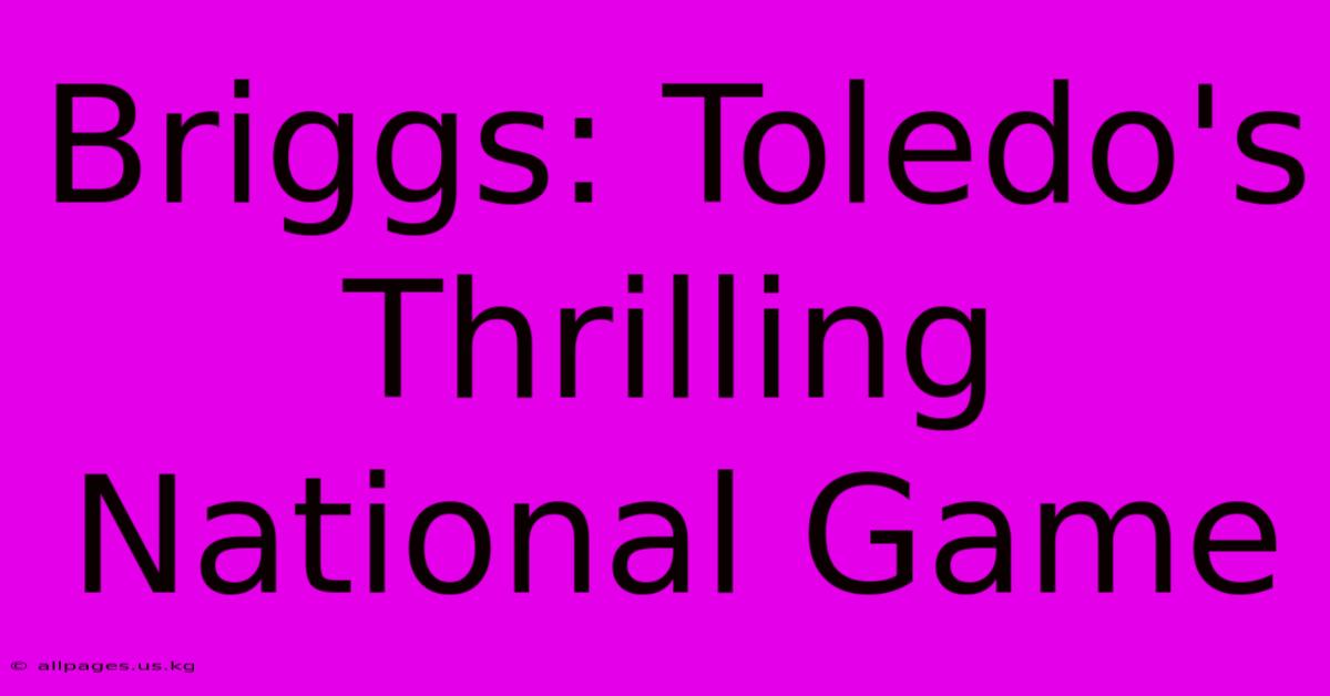 Briggs: Toledo's Thrilling National Game