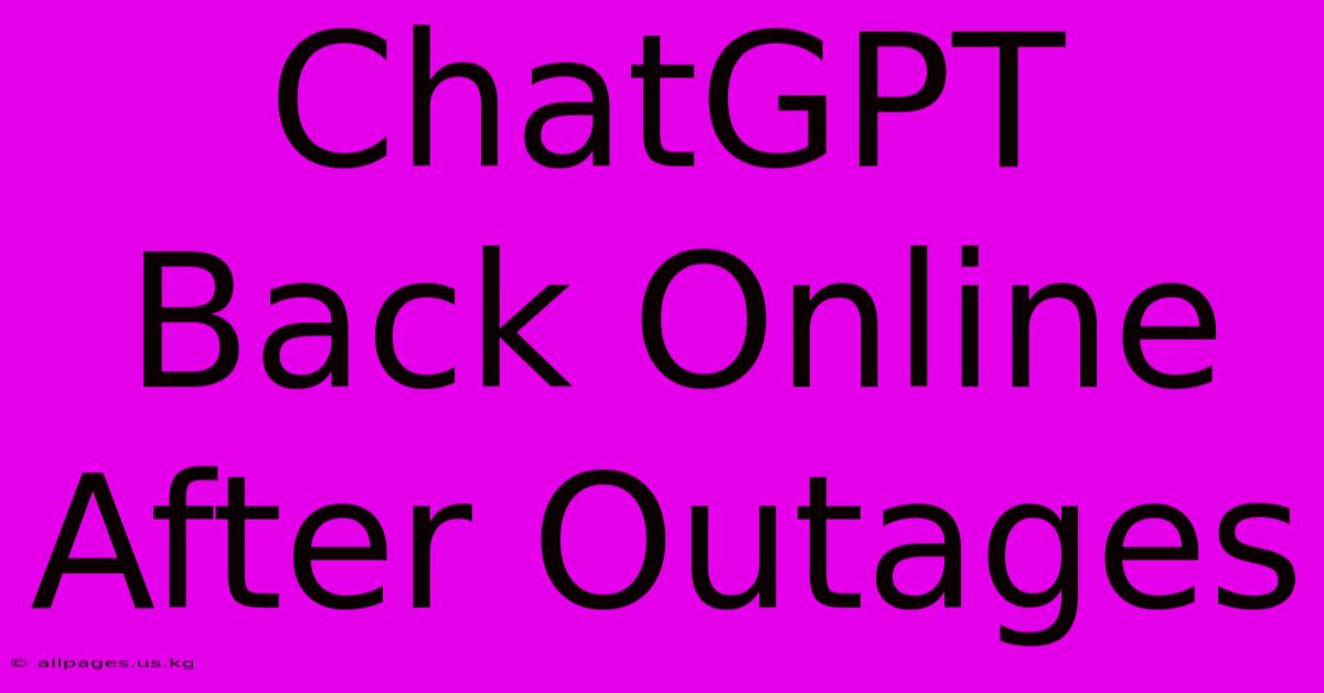 ChatGPT Back Online After Outages