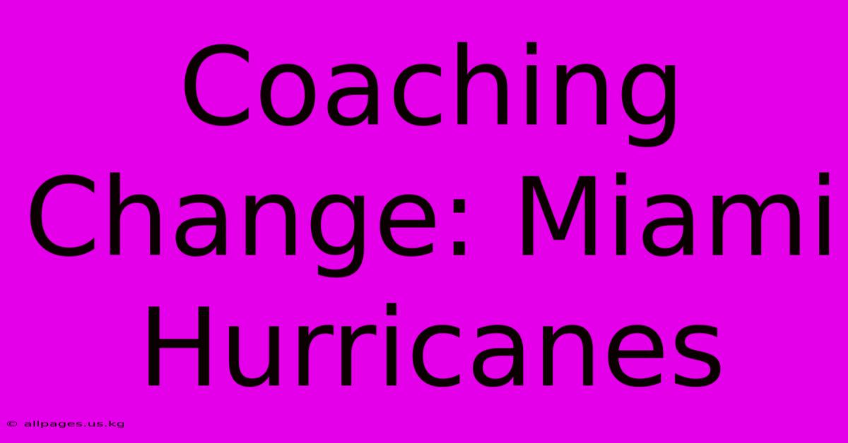 Coaching Change: Miami Hurricanes