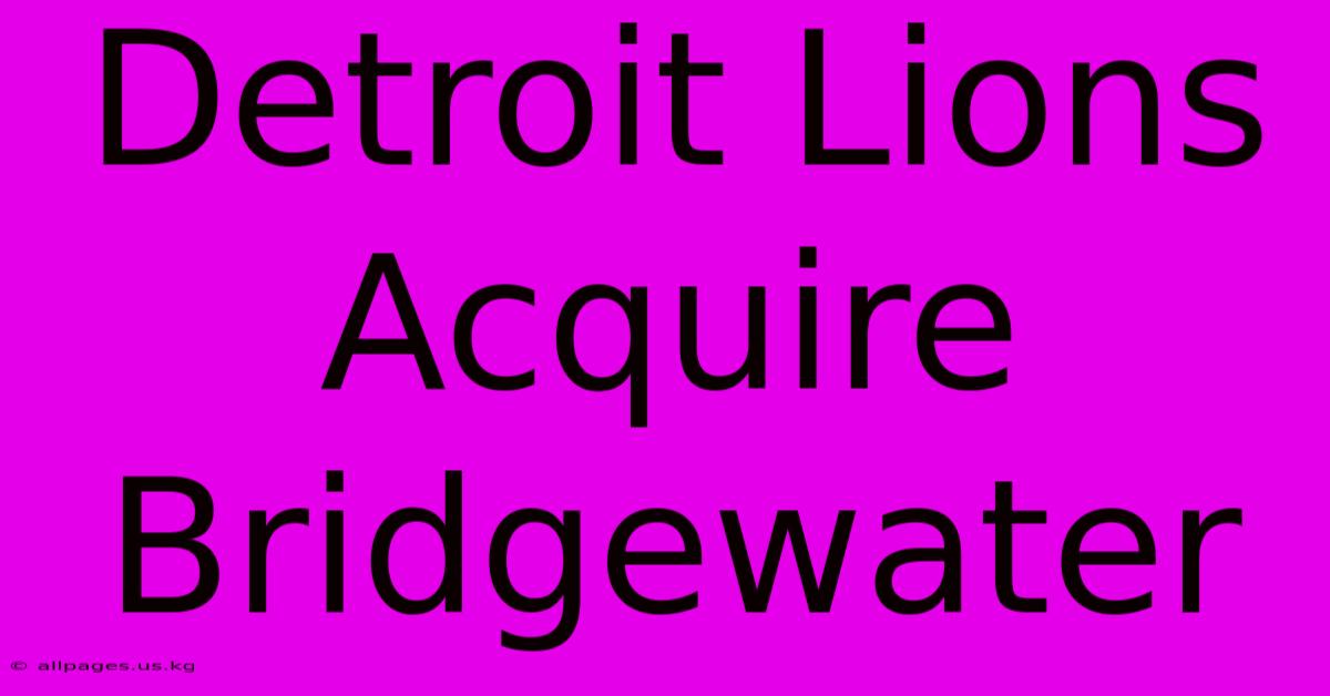 Detroit Lions Acquire Bridgewater