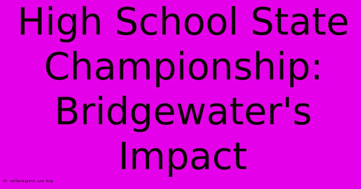 High School State Championship: Bridgewater's Impact