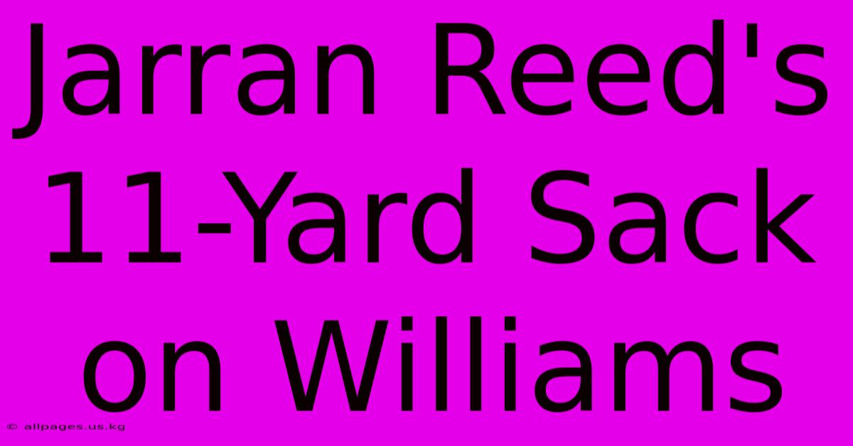 Jarran Reed's 11-Yard Sack On Williams