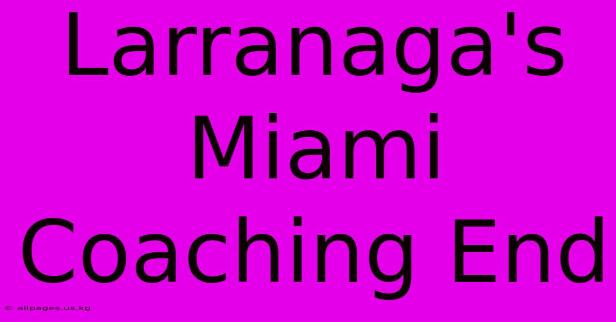 Larranaga's Miami Coaching End