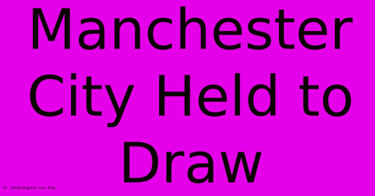 Manchester City Held To Draw