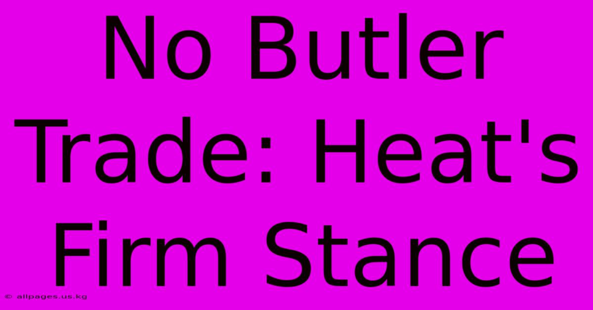 No Butler Trade: Heat's Firm Stance