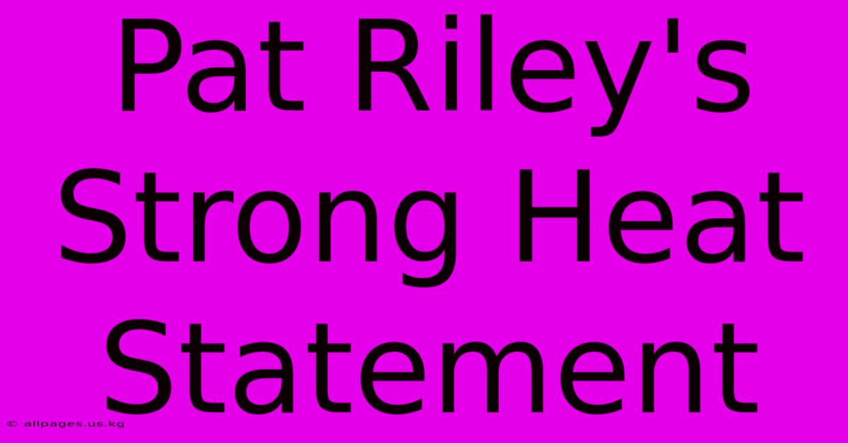 Pat Riley's Strong Heat Statement