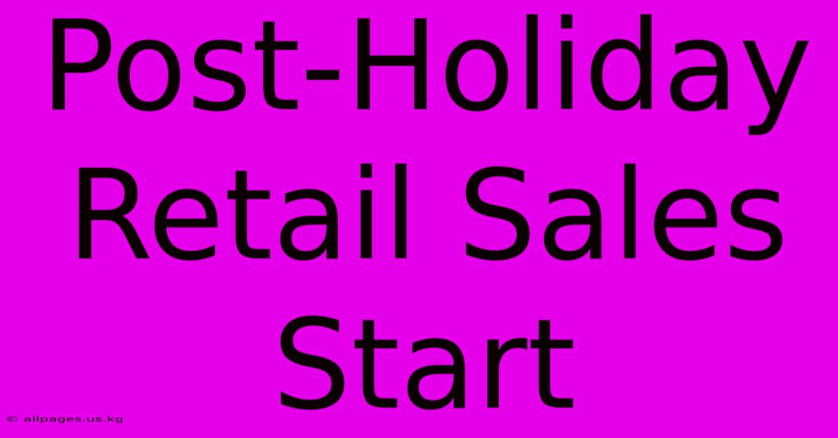 Post-Holiday Retail Sales Start