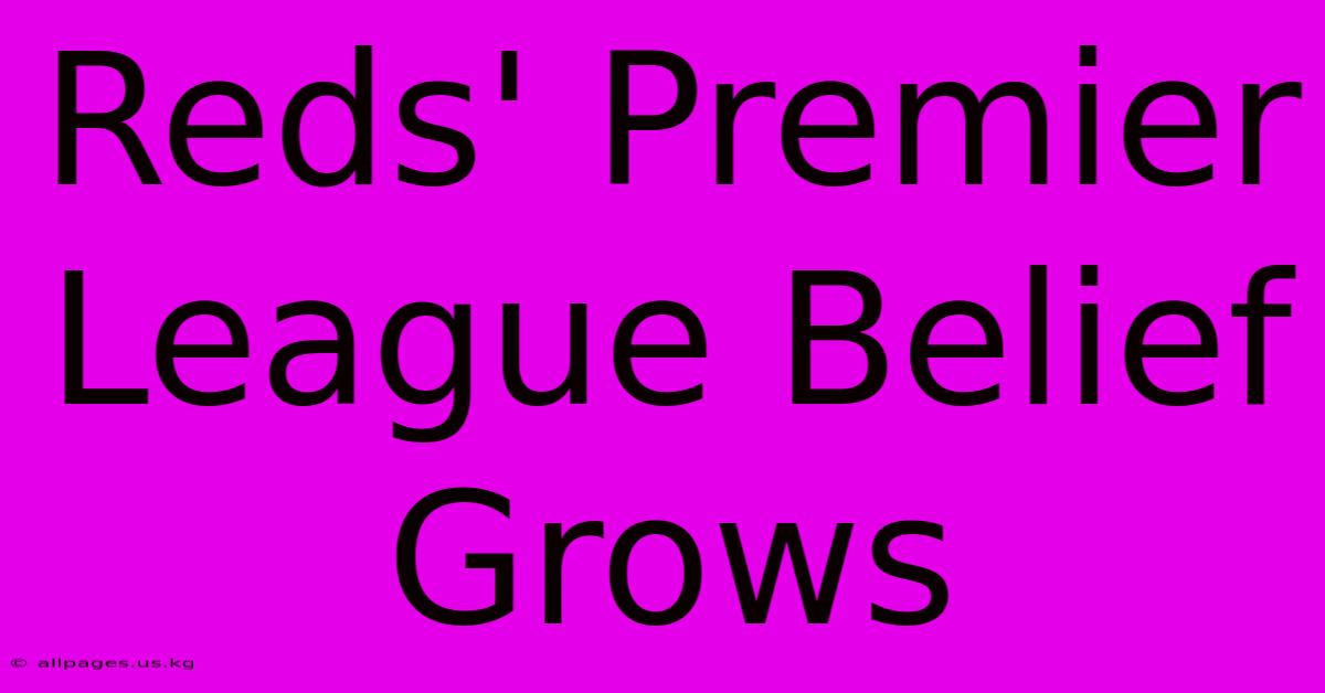 Reds' Premier League Belief Grows