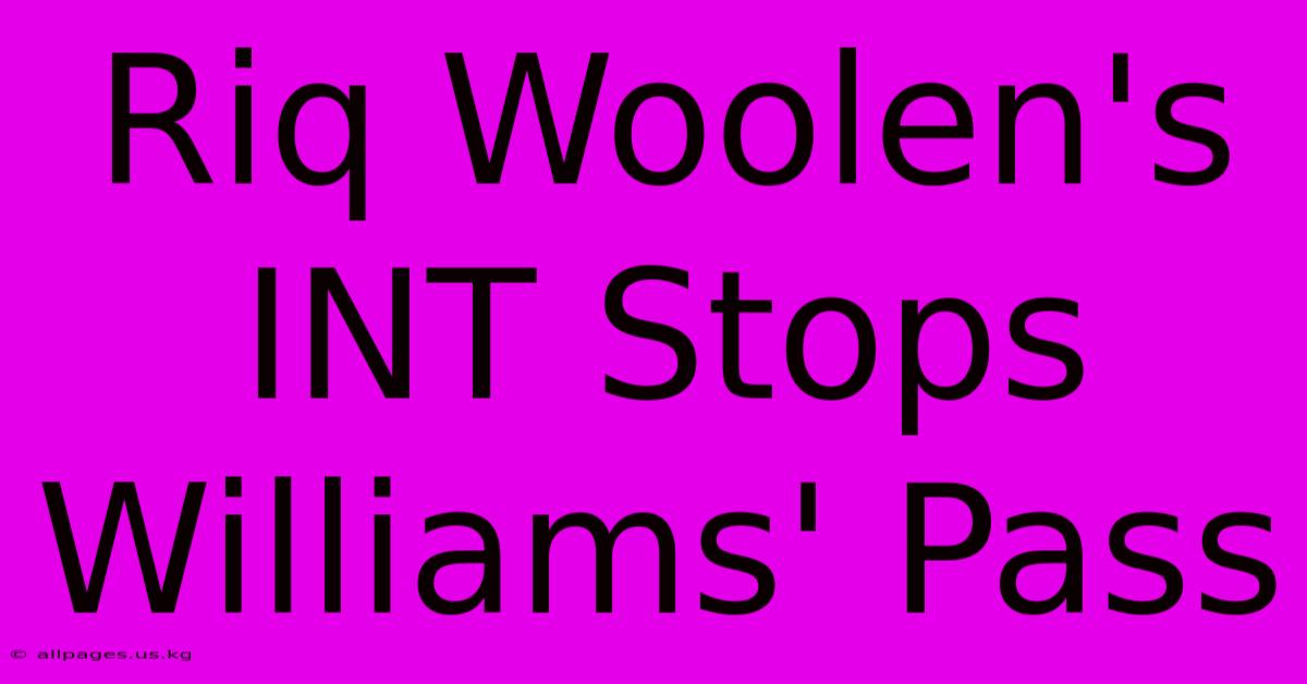 Riq Woolen's INT Stops Williams' Pass