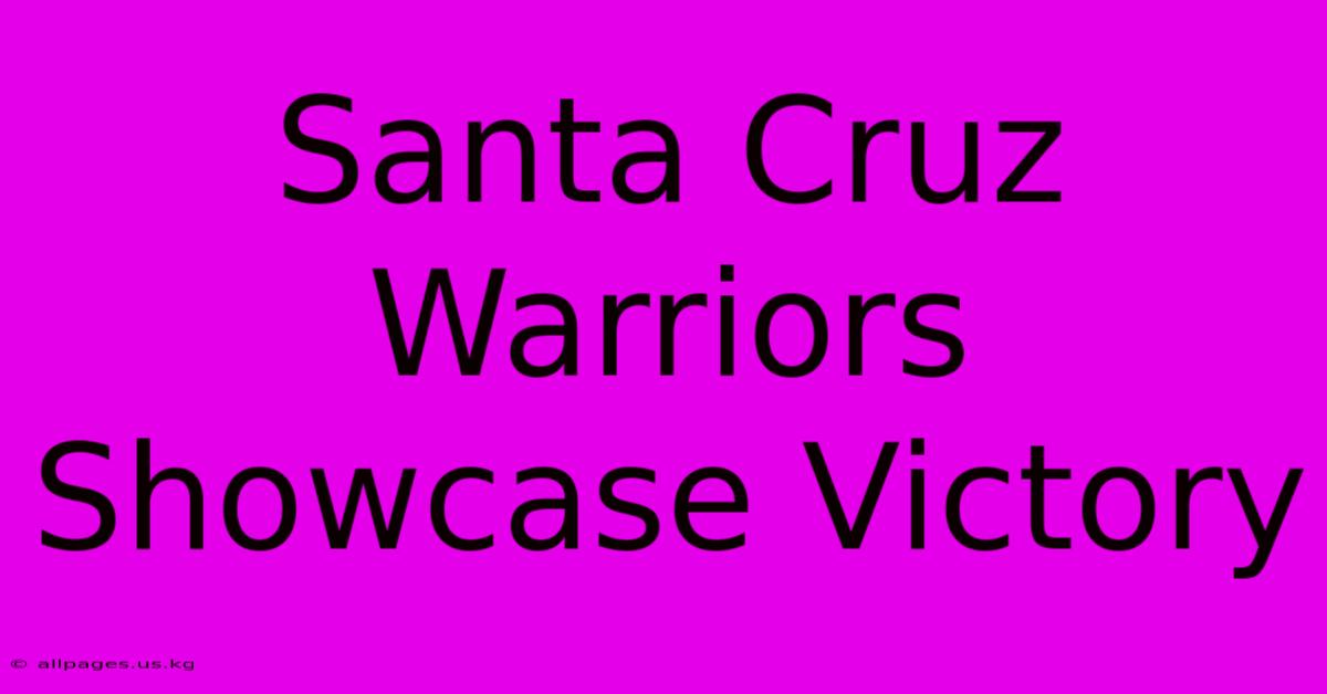 Santa Cruz Warriors Showcase Victory