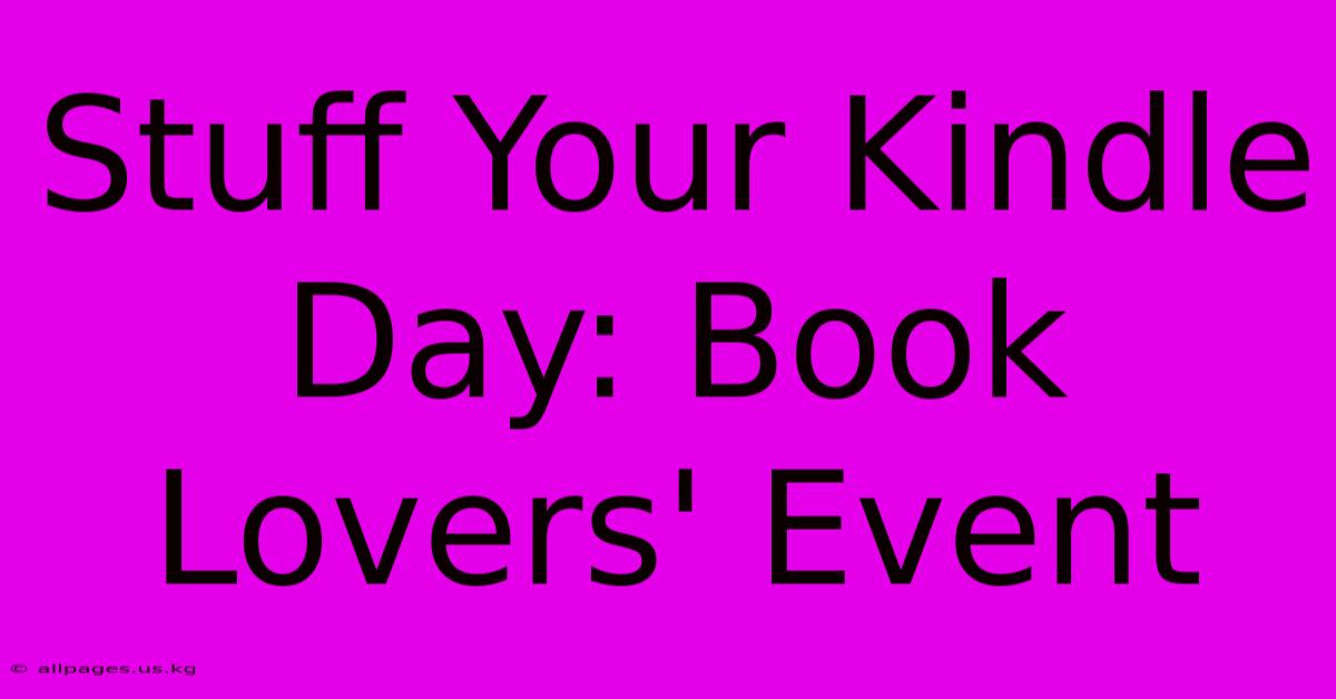 Stuff Your Kindle Day: Book Lovers' Event