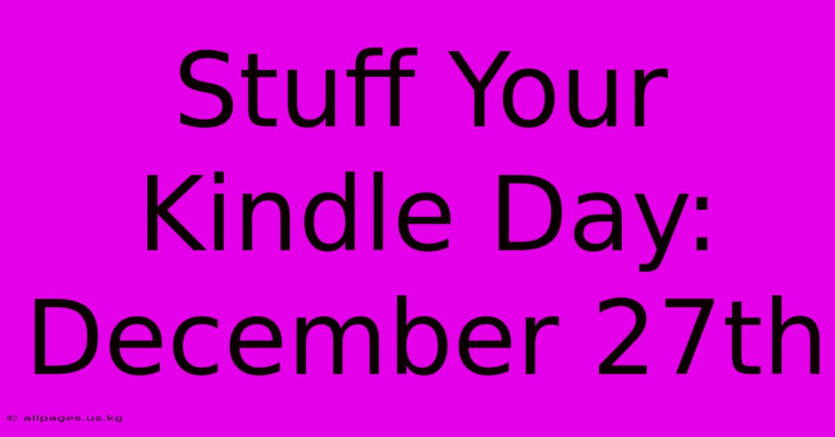 Stuff Your Kindle Day: December 27th