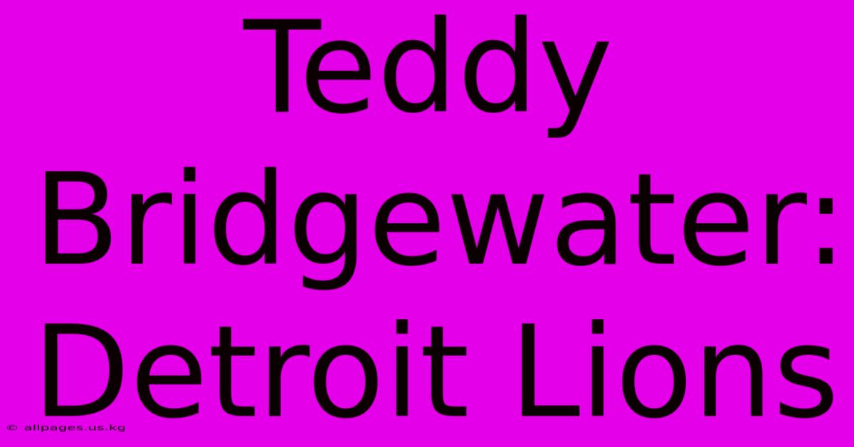 Teddy Bridgewater: Detroit Lions