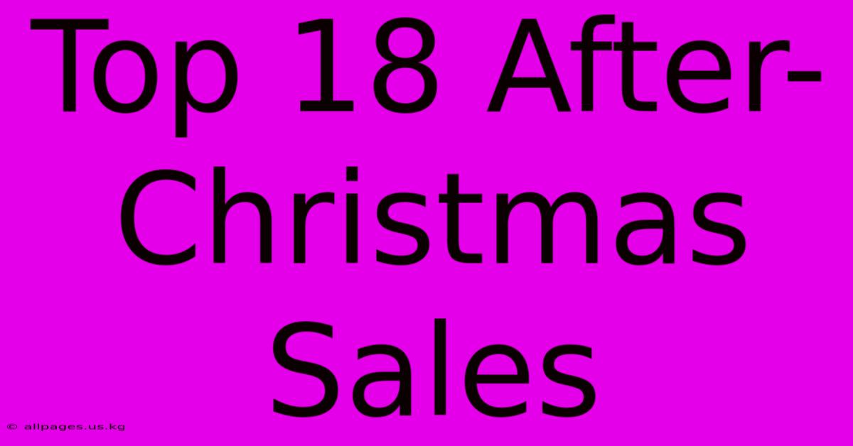 Top 18 After-Christmas Sales