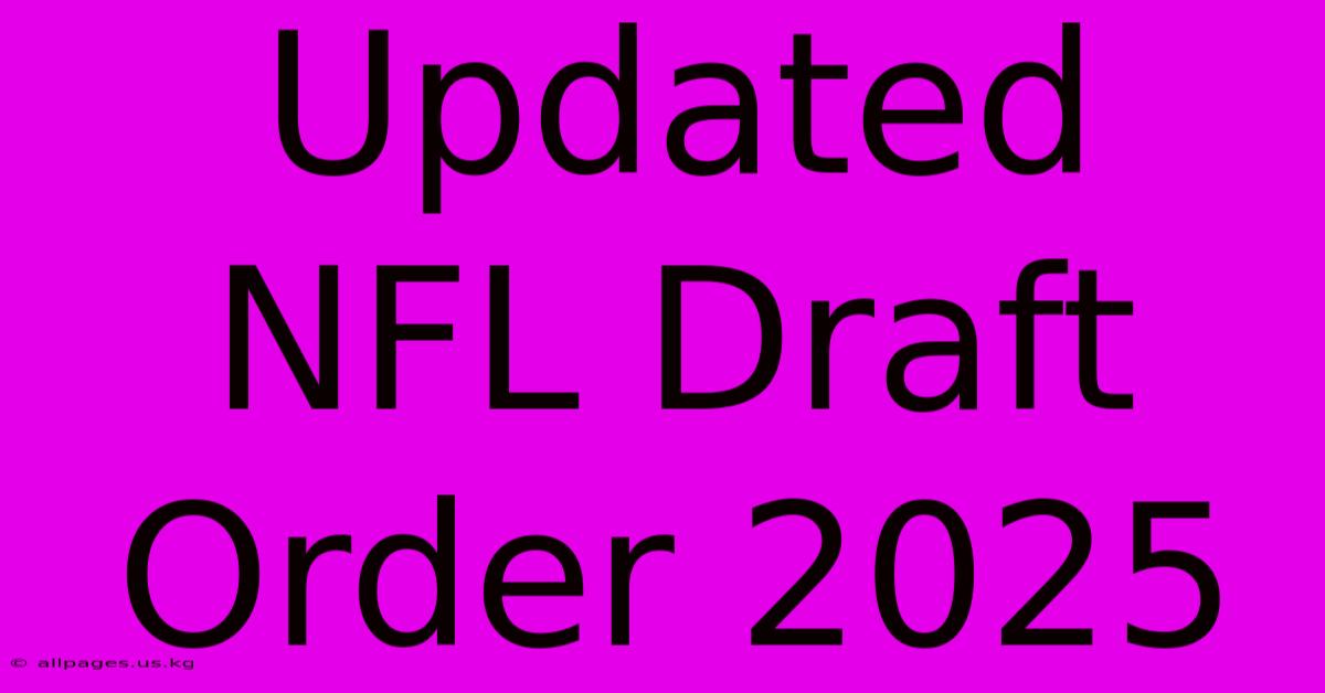 Updated NFL Draft Order 2025